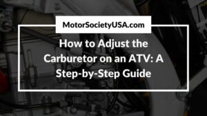 How to Adjust the Carburetor on an ATV