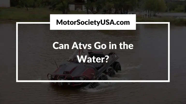 Can Atvs Go in the Water