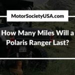 How Many Miles Will a Polaris Ranger Last