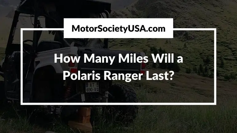 How Many Miles Will a Polaris Ranger Last