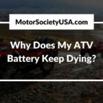 Why Does My ATV Battery Keep Dying