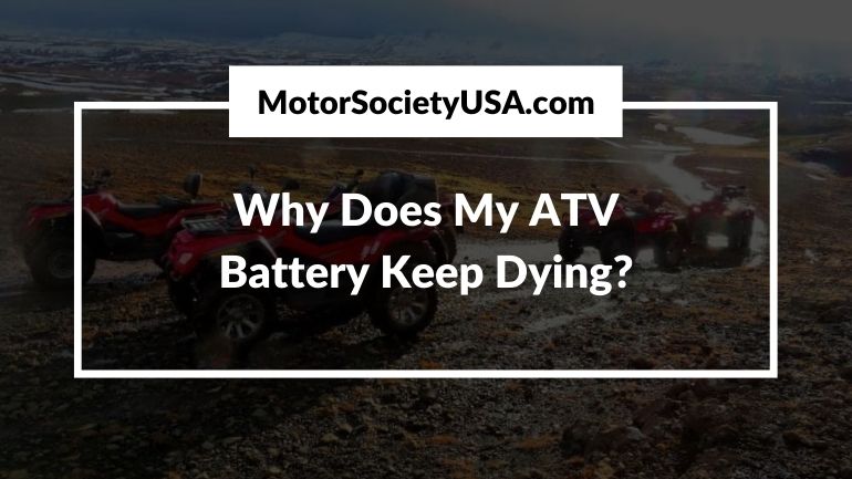 Why Does My ATV Battery Keep Dying