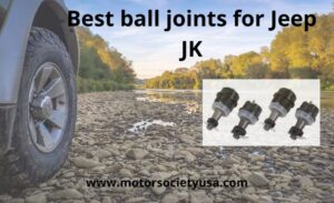 Top 4 the best ball joints for Jeep JK: helpful tips & guide