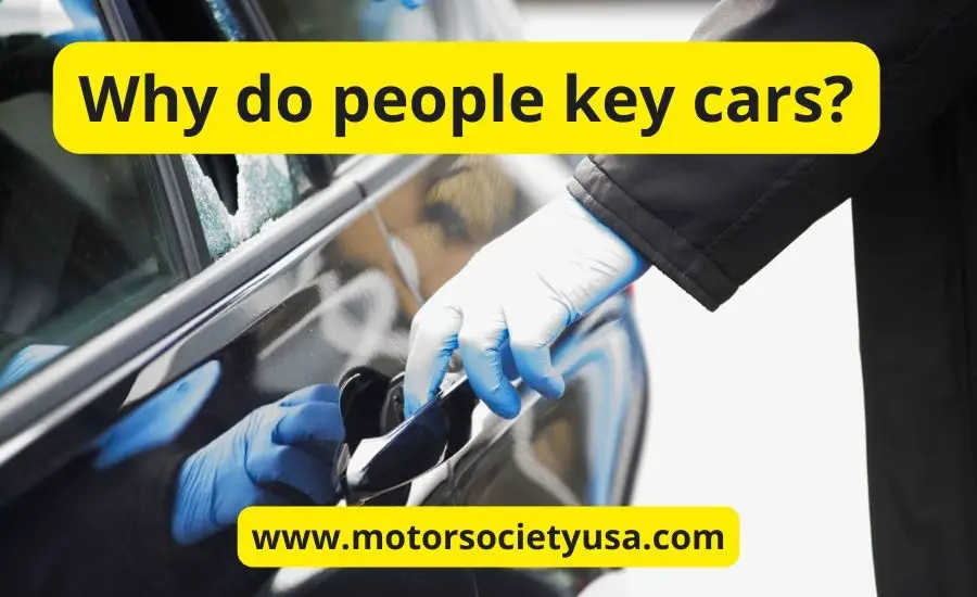 Why do people key cars: best guide & top 4 prevention tips