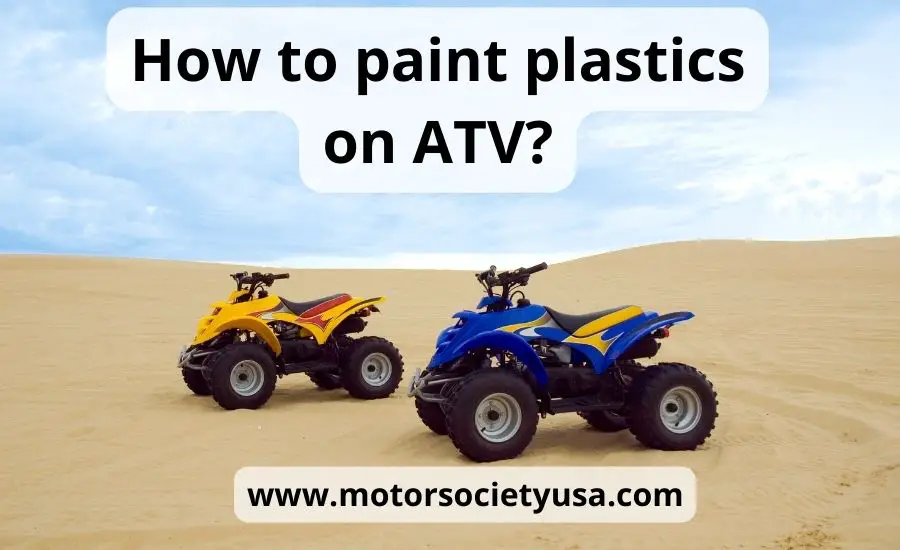How to paint plastics on ATV: top 9 steps & best guide